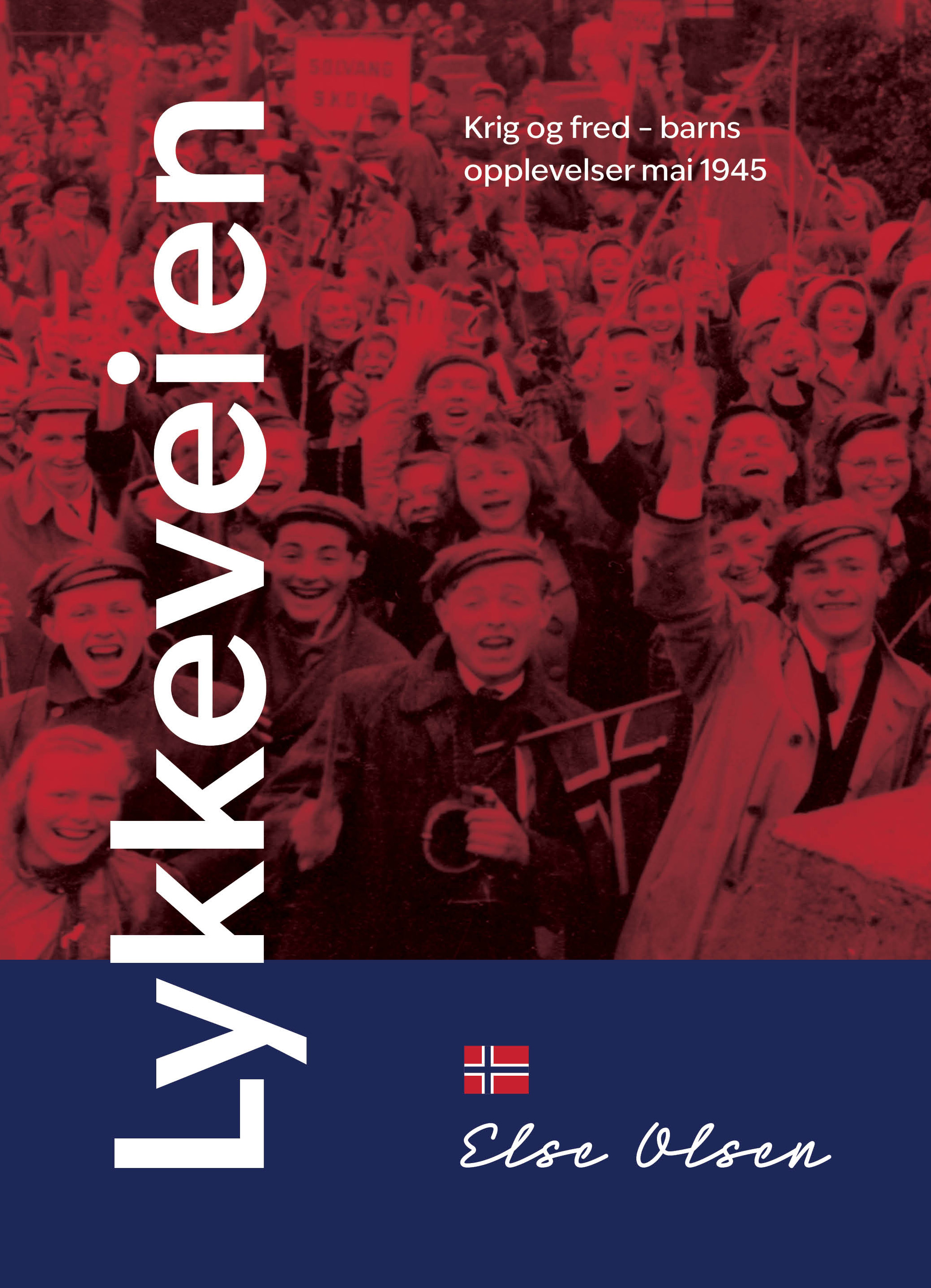 Lykkeveien. Krig og fred – barns opplevelser mai 1945
